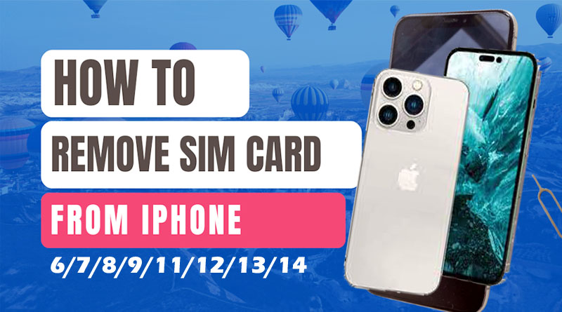 How to Remove Sim Cards from iPhone 7/8/11/12/13/14 - Complete Guide