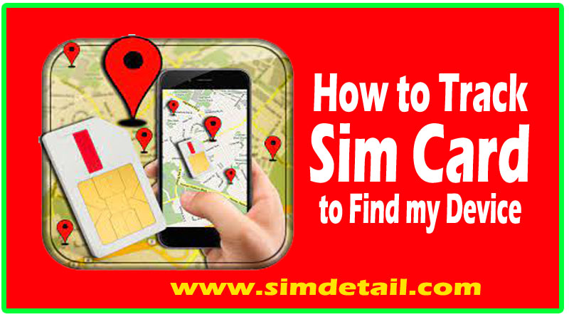 How to Track Sim Card to Find my Device | Complete Guide